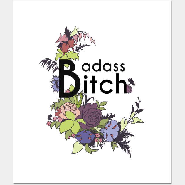 Badass Bitch Wall Art by FabulouslyFeminist